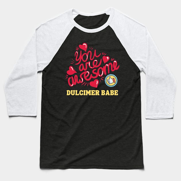 You Are Awesome Dulcimer Babe Baseball T-Shirt by coloringiship